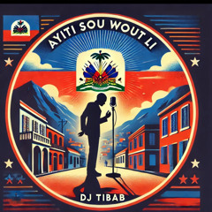 Ayiti Sou Wout Li - DJ TIBAB 2025
