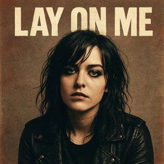 Lay On Me
