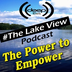 Lake View Podcast - The Power To Empower