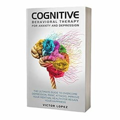 [PDF] ⚡️ DOWNLOAD Cognitive Behavioral Therapy for Anxiety and Depression The Ultimate Guide to