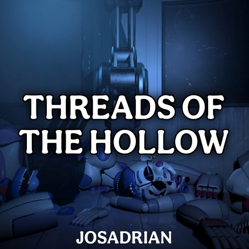 Threads of the Hollow (FNAF Ennard Song)
