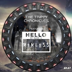 The Trippy Chronicles: Episode 27 Feat. Rekless