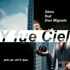 Gims Feat Don Miguelo - Y Fue Ciel (justin Nils Edit &remix)