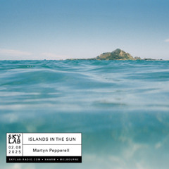 Skylab Radio: Islands In The Sun w/ Martyn Pepperell