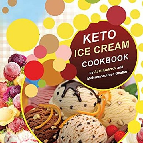 free KINDLE 🖍️ KETO ICE CREAM COOKBOOK: Keto Ice Cream Recipes (Unlocking the Keto C