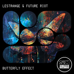 (OUT ON BANDCAMP) LeStrange & Future Riot - BUTTERFLY EFFECT