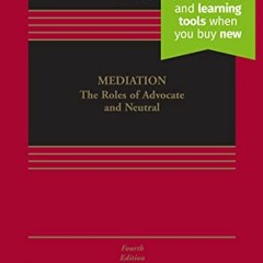 [ACCESS] [KINDLE PDF EBOOK EPUB] Mediation: The Roles of Advocate and Neutral [Connected eBook] (Asp