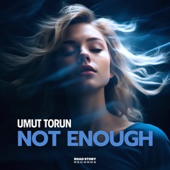 Umut Torun - Not Enough (Extended Mix)