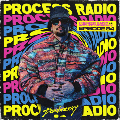 Dombresky - Process Radio #084