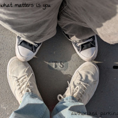 what matters is you
