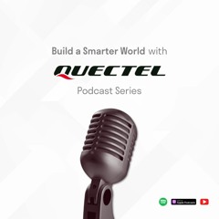 Build a Smarter World with Quectel Playlist