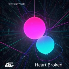Electronic Youth - Heart Broken (Extended Mix)