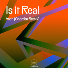 Yodh - Is It Real (Chomba Remix) [KataHaifisch]