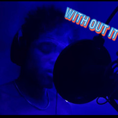 with out it by lil loke