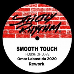 Smooth Touch - House Of Love (Omar Labastida 2020 Rework) (FREE DOWNLOAD)