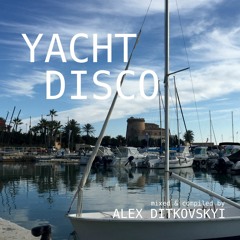 YACHT DISCO Mixed By Alex Ditkovskyi