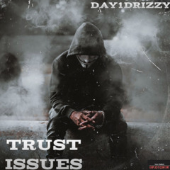 Day1drizzy - Trust issues