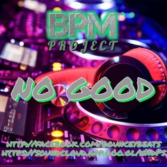 BPM PROJECT - NO GOOD - FREE DOWNLOAD