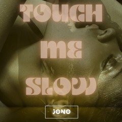 Touch Me Slow