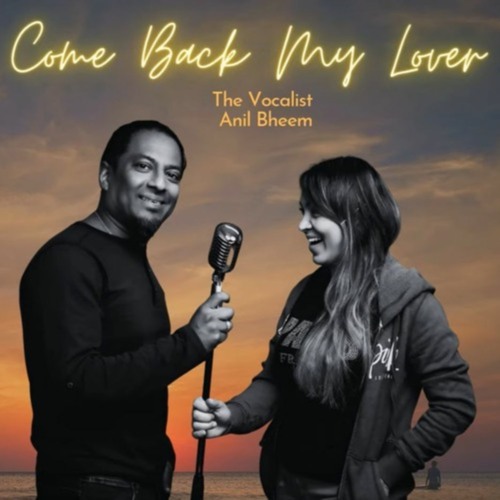Anil Bheem ‘The Vocalist’ X Cheryl Bheem - Come Back My Lover(Party Mix)