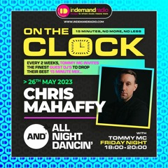 Chris Mahaffy - Tommy Mc All Night Dancin - On The Clock Guest Mix (IN DEMAND RADIO)