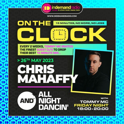 Chris Mahaffy - Tommy Mc All Night Dancin - On The Clock Guest Mix (IN DEMAND RADIO)