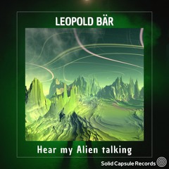 Leopold Bär - Hear My Alien Talking