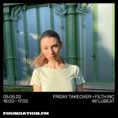 LuBeat - Filth Inc. x Foundation.FM [05/05/2023]