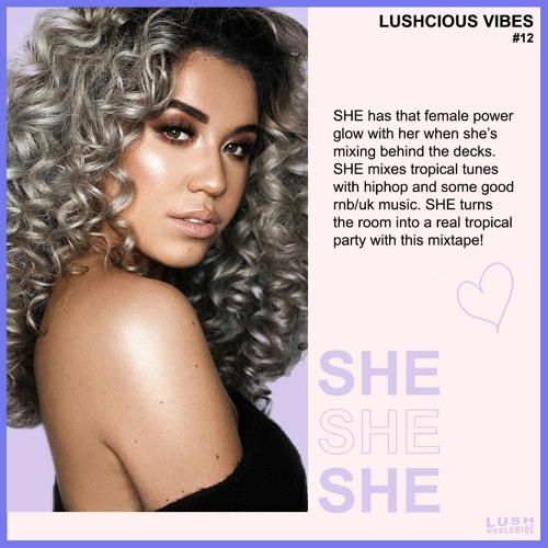 Lushcious Vibes #12 w/ SHE