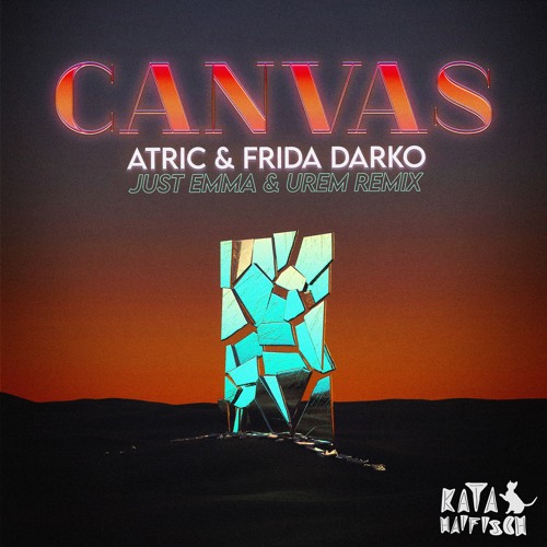 Atric & Frida Darko - Canvas (Just Emma & Urem Remix)[KataHaifisch]