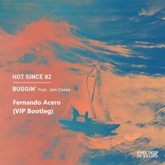 Hot Since 82 Ft Jem Cooke - Buggin (Fernando Acero VIP Bootleg)FREE DOWNLOAD!!!