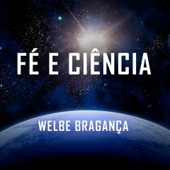 Fé e Ciência | Welbe Bragança - Aula 3