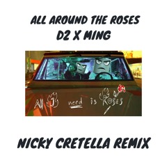 All Around The Roses - D2 X Ming (Nicky Cretella Remix)