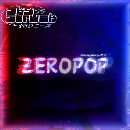 ZEROPOP (Amrazkero-Mix)