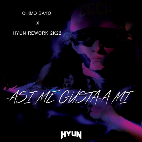 Asi me gusta a mi(HYUN REWORK 2K22)-CHIMO BAYO[FREE]