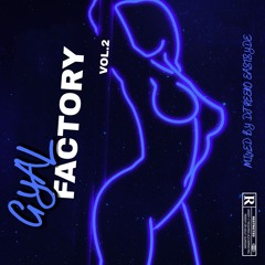 GYAL FACTORY VOL.2 @DJReekoEastsyde