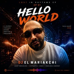 DJ El Mariakchi – Hello World | Lost in Rhythms EP 01 (Tech House 2026)