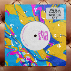 Hugel x Randoree - Work That Body [Make The Girls Dance Records]