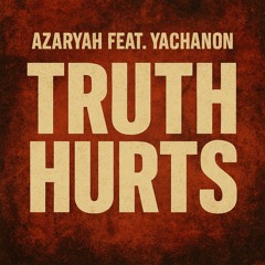 Truth Hurts - Yachanon