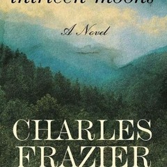 (PDF) Download Thirteen Moons BY : Charles Frazier