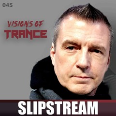 SLIPSTREAM -  Producer Set [Visions of Trance Sessions 045]
