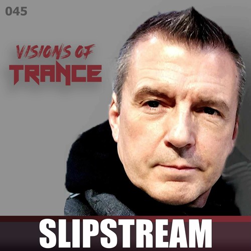 SLIPSTREAM -  Producer Set [Visions of Trance Sessions 045]