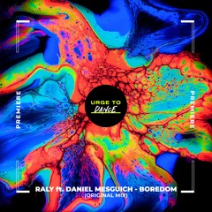 NWD PREMIERE: Raly ft. Daniel Mesguich - Boredom (Original Mix) [Urge To Dance]
