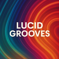 Lucid Grooves
