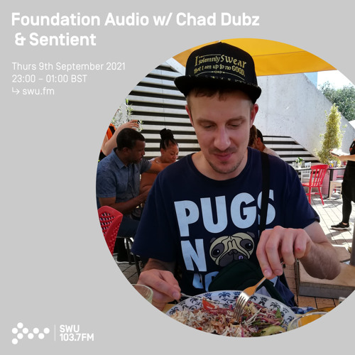 Foundation Audio w/ Chad Dubz & Sentient 09TH SEP 2021