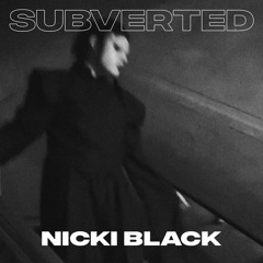SUBVERTED podcast 42 - Nicki Black