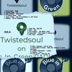 Twistedsoul on Blue-In-Green:RADIO 29.04.24