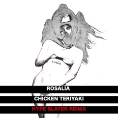 ROSALÍA - CHICKEN TERIYAKI (HYPE SLAYER Remix)