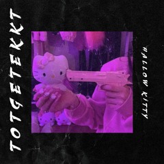 ToTGeTekkT - Hallow Kitty | Tekk