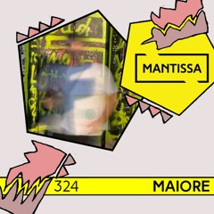 Mantissa Mix 324: Maïore